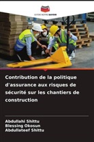 Blessing Okosun, Abdullahi Shittu, Abdullateef Shittu - Contribution de la politique d'assurance aux risques de sécurité sur les chantiers de construction