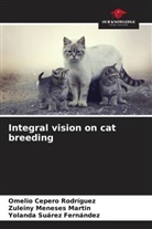 Omelio Cepero Rodriguez, Zuleiny Meneses Martin, Yolanda Suarez Fernández - Integral vision on cat breeding