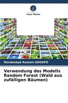 Mondoukpè Romain ADOKPO - Verwendung des Modells Random Forest (Wald aus zufälligen Bäumen)