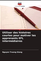 Nguyen Truong Giang - Utiliser des histoires courtes pour motiver les apprenants EFL intermédiaires