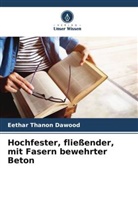Eethar Thanon Dawood - Hochfester, fließender, mit Fasern bewehrter Beton
