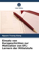 Nguyen Truong Giang - Einsatz von Kurzgeschichten zur Motivation von EFL-Lernern der Mittelstufe