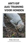 Paul van Dijk - Anti Gif Aas Training voor Honden