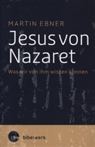 Martin Ebner - Jesus von Nazaret