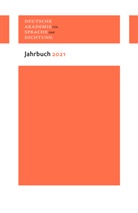 Deutsche Akademie für Sprache und Dichtun, Deutsche Akademie für Sprache und Dichtung, Deutsche Akademie für Sprache und Dichtung zu Darmstadt - Jahrbuch 2021