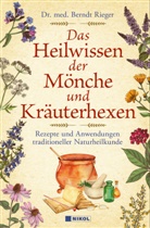 Dr. med Berndt, Berndt Rieger, Berndt (Dr. med.) Rieger, Dr med Berndt Rieger, Dr. med Berndt Rieger - Das Heilwissen der Mönche und Kräuterhexen