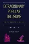 Charles Mackay - Extraordinary Popular Delusions and the Madness of Crowds Vol 2