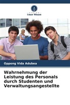 Oppong Vida Adubea - Wahrnehmung der Leistung des Personals durch Studenten und Verwaltungsangestellte