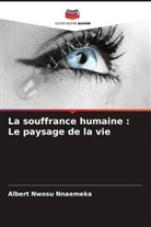 Albert Nwosu Nnaemeka - La souffrance humaine : Le paysage de la vie