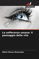 Albert Nwosu Nnaemeka - La sofferenza umana: Il paesaggio della vita