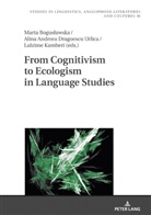 Marta Bogus¿awska, Marta Boguslawska, Alina Andreea Dragoescu Urlica, Lulzime Kamberi, Robert Kieltyka - From Cognitivism to Ecologism in Language Studies