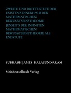 Subhash James Balasundaram, Subhash James  Balasundaram, Subhash James Balasundaram - Zweite und dritte Stufe der Existenz innerhalb der mathematischen Bewusstseinstheorie jenseits der infiniten mathematischen Bewusstseinstheorie