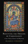 Vinzent Markus Vinzent, Markus Vinzent, Markus (King's College London) Vinzent, Markus (King''s College London) Vinzent - Resetting the Origins of Christianity