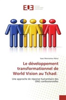Isaac Wannamou Wana - Le développement transformationnel de World Vision au Tchad: