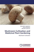 Manjunathan Jagadeesan, Vidhya KARTHIKEYAN, Meenakshi Sivakumar - Mushroom Cultivation and Medicinal Plant Gardening