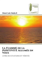 Dieuvi Loïc Nsiela B - La FLAMME de la POSITIVITÉ Allumée en Vous