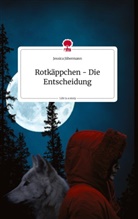 Jessica Jübermann - Rotkäppchen - Die Entscheidung. Life is a Story - story.one