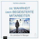Patrick M. Lencioni, Patrick M. Lencioni, Dirk Jacobs - Die Wahrheit über begeisterte Mitarbeiter (Audio book)