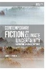 Marco Caracciolo, Greg Garrard, Richard Kerridge - Contemporary Fiction and Climate Uncertainty