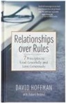 David Hoffman - Relationships Over Rules: 7 Principles to Lead Gracefully and Love Generously
