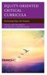 Delane A. Bender-Slack, Angela Miller-Hargis, Angela Bender-Slack Miller-Hargis - Equity-Oriented Critical Curricula