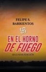 Felipe S. Barrientos - En El Horno De Fuego