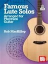 Rob Mackillop - Famous Lute Solos Arranged for Plectrum Guitar