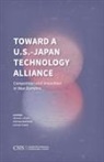 Michael J. (EDT)/ Szechenyi Green, Hannah Fodale, Michael J. Green, Green Michael J., Nicholas Szechenyi, Szechenyi Nicholas - Toward a U.S.-Japan Technology Alliance