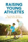 Jim Taylor, Phd Taylor - Raising Young Athletes