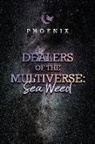 Phoenix - Dealers of the Multiverse: Sea Weed