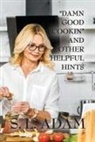 S. L. Adam - "Damn Good Cookin" and Other Helpful Hints