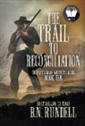 B. N. Rundell - The Trail to Reconciliation