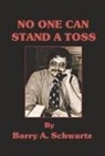 Barry A. Schwartz - No One Can Stand a Toss