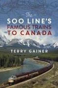 Terry Gainer - Soo Line''s Famous Trains to Canada Canadian Pacific''s Secret Weapon