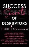 Antony Abell, Kate Faragher, Daniel Hammond, Roddy Herbert, Chris Oâ€™Hare, Owen Oâ€™Malley... - Success Secrets Of Disruptors