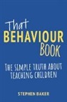 Stephen Baker - That Behaviour Book
