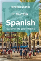 Collectif Lonely Planet, Lonely Planet, Lonely Planet - Fast talk Spanish : guaranteed to get you talking