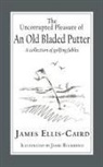 James Ellis-Caird, Jamie Buckridge - The Uncorrupted Pleasure Of An Old Bladed Putter