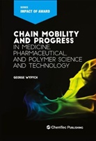George Wypych - Chain Mobility and Progress in Medicine, Pharmaceuticals, and Polymer Science and Technology