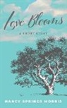 Nancy S. Morris - Love Blooms