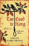 Sarah Hawkswood, Sarah (Author) Hawkswood, Hawkswood Sarah - Too Good to Hang