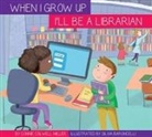 Connie Colwell Miller, Silvia Baroncelli - I'll Be a Librarian