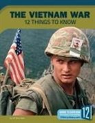 Jill Sherman - The Vietnam War: 12 Things to Know