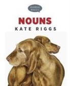 Kate Riggs - Nouns