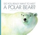 Marcie Aboff, Daniele Fabbri - Do You Really Want to Meet a Polar Bear?