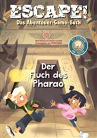 Mattia Crivellini, Clarissa Corradin - Escape! Das Abenteuer-Game-Buch: Der Fluch des Pharao