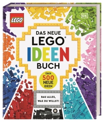 Simon Hugo, Tori Kosara, Julia March, Julia u a March, Catherine Saunders - Das neue LEGO® Ideen Buch Bau alles, was du willst! Über 500 neue Ideen. Für Kinder ab 6 Jahren