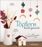Sarah Cambot - Töpfern leicht gemacht - ohne Drehscheibe, ohne Ofen, mit selbsthärtendem Ton