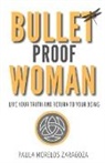Paula Morelos Zaragoza - Bullet Proof Woman