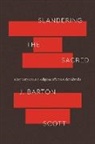 J. Barton Scott - Slandering the Sacred